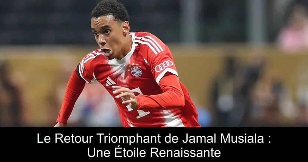 Le Retour Triomphant de Jamal Musiala : Une Étoile Renaissante