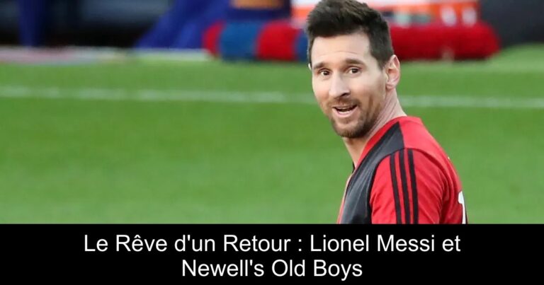 Le Rêve d'un Retour : Lionel Messi et Newell's Old Boys