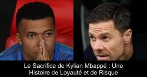 Le Sacrifice de Kylian Mbappé : Une Histoire de Loyauté et de Risque