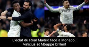 L'éclat du Real Madrid face à Monaco : Vinicius et Mbappé brillent