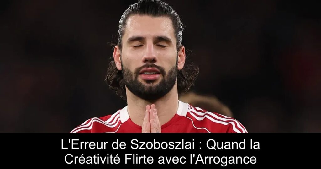 L&rsquo;Erreur de Szoboszlai : Quand la Créativité Flirte avec l&rsquo;Arrogance