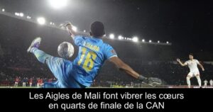 Les Aigles de Mali font vibrer les cœurs en quarts de finale de la CAN