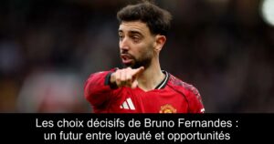 Les choix décisifs de Bruno Fernandes : un futur entre loyauté et opportunités