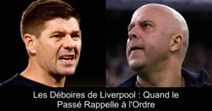 Les Déboires de Liverpool : Quand le Passé Rappelle à l&rsquo;Ordre