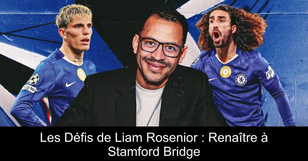 Les Défis de Liam Rosenior : Renaître à Stamford Bridge