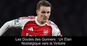 Les Doutes des Gunners : Un Élan Nostalgique vers la Victoire