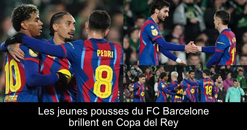 Les jeunes pousses du FC Barcelone brillent en Copa del Rey