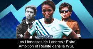 Les Lionesses de Londres : Entre Ambition et Réalité dans la WSL