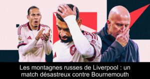 Les montagnes russes de Liverpool : un match désastreux contre Bournemouth