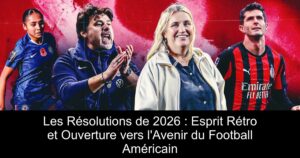 Les Résolutions de 2026 : Esprit Rétro et Ouverture vers l&rsquo;Avenir du Football Américain