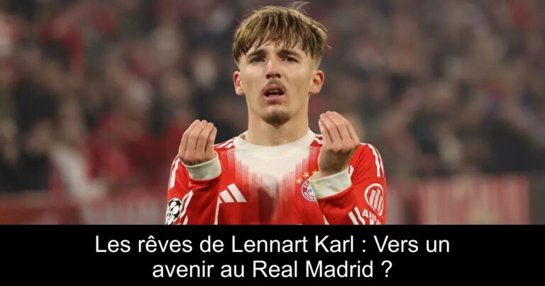 Les rêves de Lennart Karl : Vers un avenir au Real Madrid ?