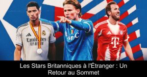 Les Stars Britanniques à l&rsquo;Étranger : Un Retour au Sommet