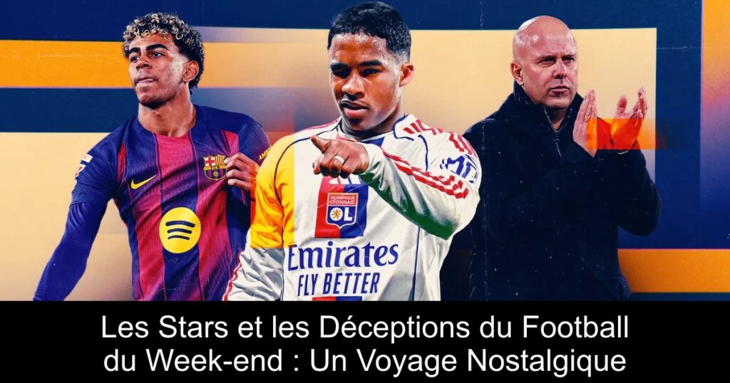 Les Stars et les Déceptions du Football du Week-end : Un Voyage Nostalgique
