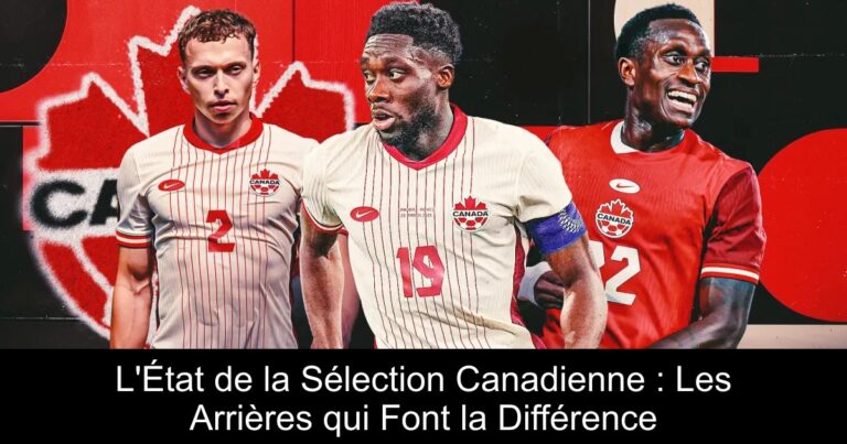 L'État de la Sélection Canadienne : Les Arrières qui Font la Différence