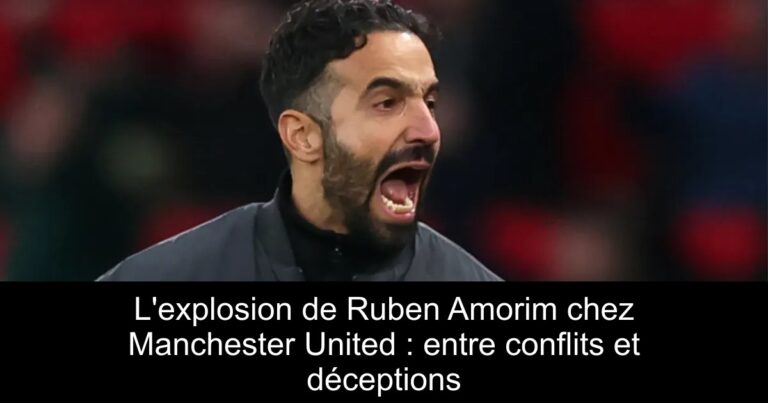L'explosion de Ruben Amorim chez Manchester United : entre conflits et déceptions