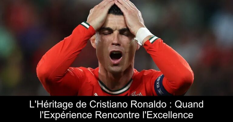 L'Héritage de Cristiano Ronaldo : Quand l'Expérience Rencontre l'Excellence