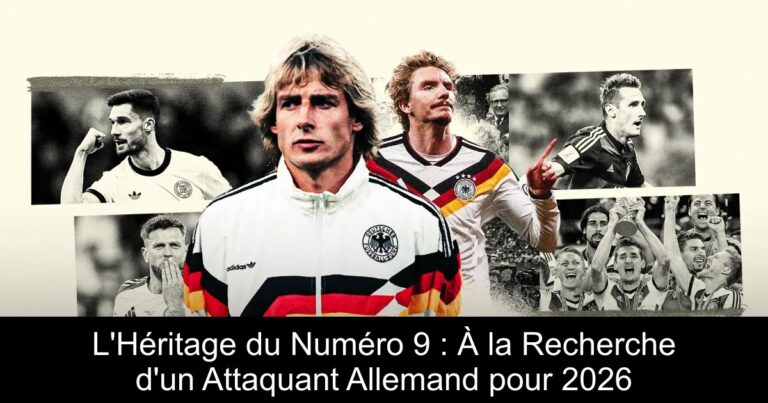 L'Héritage du Numéro 9 : À la Recherche d'un Attaquant Allemand pour 2026