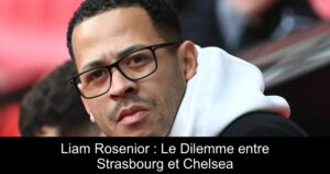 Liam Rosenior : Le Dilemme entre Strasbourg et Chelsea