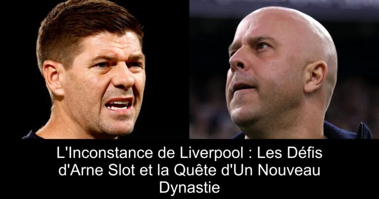 L'Inconstance de Liverpool : Les Défis d'Arne Slot et la Quête d'Un Nouveau Dynastie