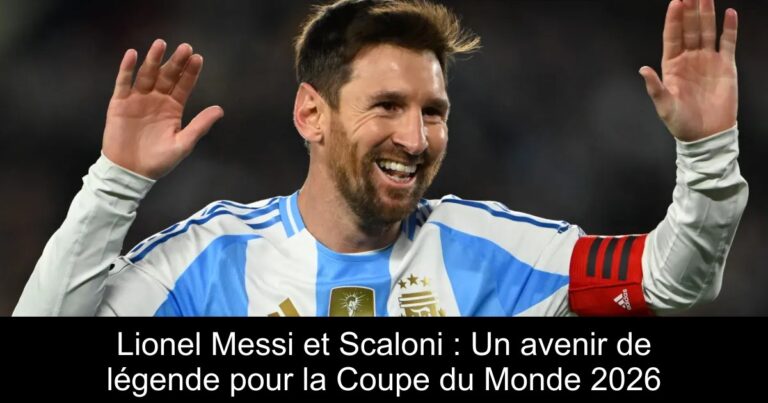 Lionel Messi et Scaloni : Un avenir de légende pour la Coupe du Monde 2026