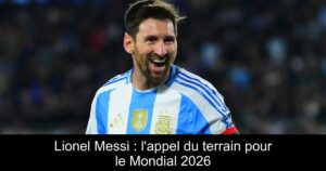 Lionel Messi : l'appel du terrain pour le Mondial 2026