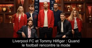 Liverpool FC et Tommy Hilfiger : Quand le football rencontre la mode
