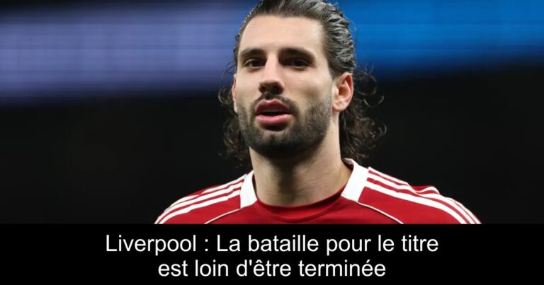Liverpool : La bataille pour le titre est loin d'être terminée
