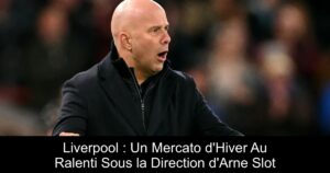 Liverpool : Un Mercato d'Hiver Au Ralenti Sous la Direction d'Arne Slot