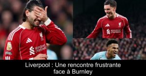 Liverpool : Une rencontre frustrante face à Burnley