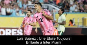 Luis Suárez : Une Étoile Toujours Brillante à Inter Miami