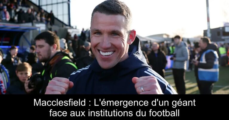 Macclesfield : L'émergence d'un géant face aux institutions du football