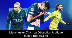 Manchester City : La Déception Arctique face à Bodo/Glimt