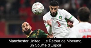 Manchester United : Le Retour de Mbeumo, un Souffle d'Espoir