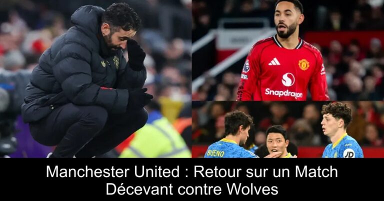 Manchester United : Retour sur un Match Décevant contre Wolves