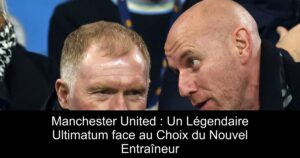Manchester United : Un Légendaire Ultimatum face au Choix du Nouvel Entraîneur