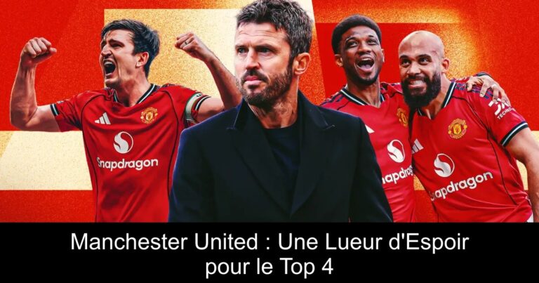 Manchester United : Une Lueur d'Espoir pour le Top 4