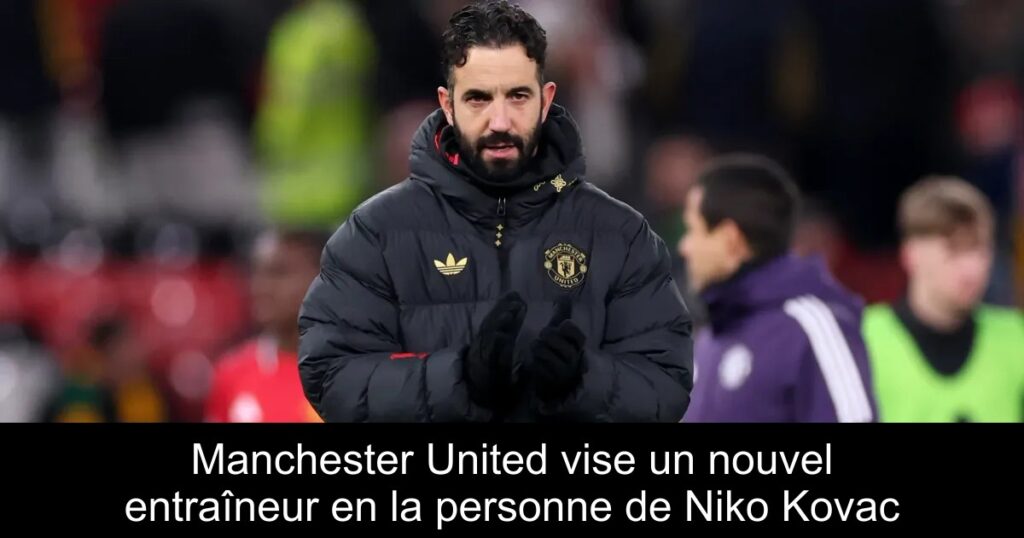 Manchester United vise un nouvel entraîneur en la personne de Niko Kovac