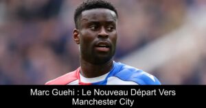 Marc Guehi : Le Nouveau Départ Vers Manchester City
