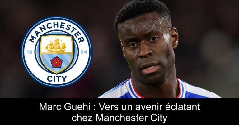 Marc Guehi : Vers un avenir éclatant chez Manchester City