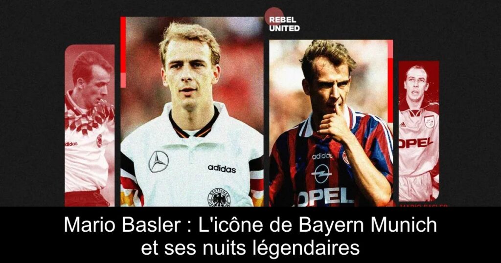 Mario Basler : L&rsquo;icône de Bayern Munich et ses nuits légendaires