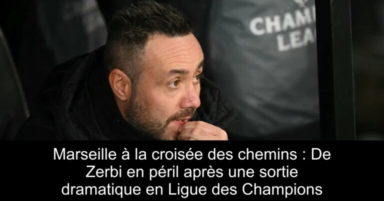 Marseille à la croisée des chemins : De Zerbi en péril après une sortie dramatique en Ligue des Champions