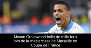 Mason Greenwood brille de mille feux lors de la masterclass de Marseille en Coupe de France