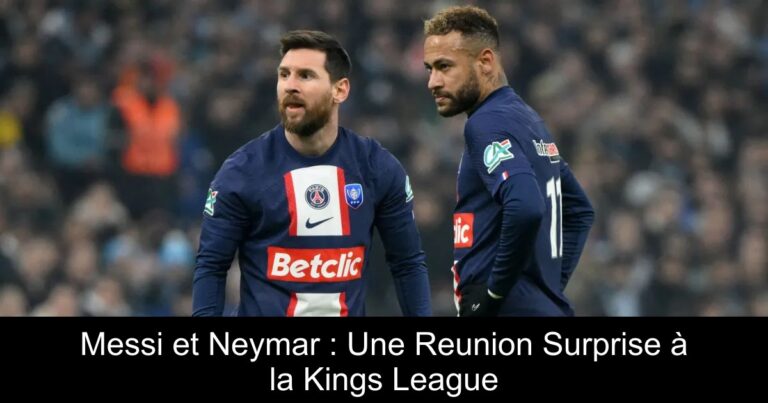 Messi et Neymar : Une Reunion Surprise à la Kings League
