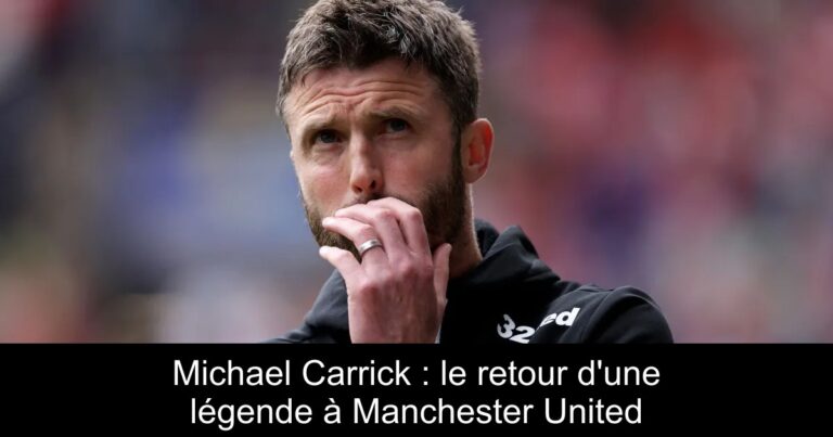 Michael Carrick : le retour d'une légende à Manchester United