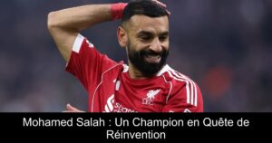 Mohamed Salah : Un Champion en Quête de Réinvention