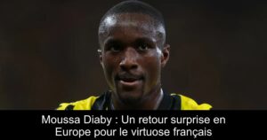 Moussa Diaby : Un retour surprise en Europe pour le virtuose français