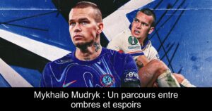 Mykhailo Mudryk : Un parcours entre ombres et espoirs