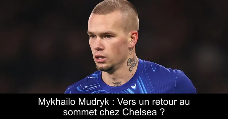 Mykhailo Mudryk : Vers un retour au sommet chez Chelsea ?