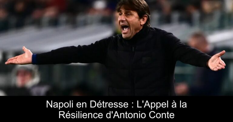 Napoli en Détresse : L'Appel à la Résilience d'Antonio Conte
