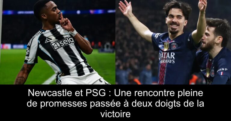 Newcastle et PSG : Une rencontre pleine de promesses passée à deux doigts de la victoire